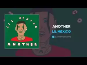 Lil Mexico - Another
